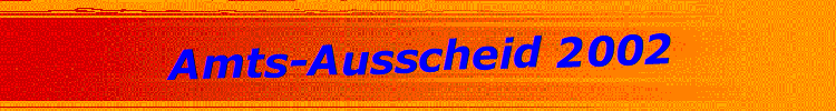 Amts-Ausscheid 2002