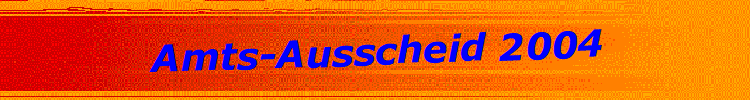 Amts-Ausscheid 2004