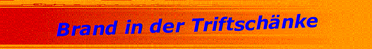 Brand in der Triftschnke