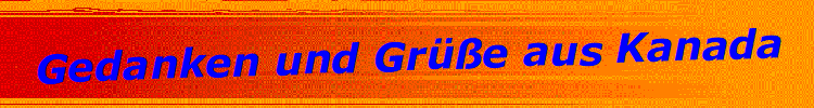 Gedanken und Gre aus Kanada